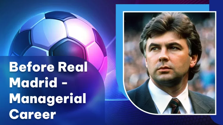 Before Real Madrid - Managerial Career