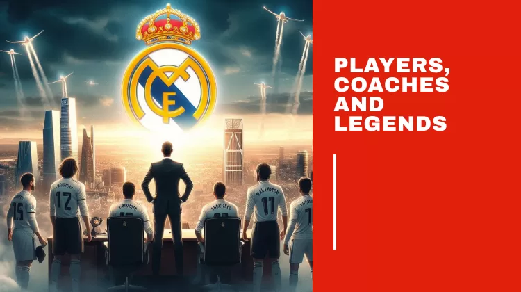 A full squad of Real Madrid: Players, Coaches and Legends